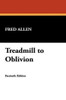 Treadmill to Oblivion, by Fred Allen (Case Laminate HC)