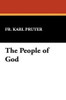 The People of God, by Bishop Karl Pruter (Paperback)