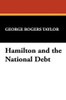 Hamilton and the National Debt, by George Rogers Taylor (Paperback)