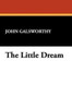 The Little Dream, by John Galsworthy (Paperback)