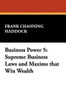 Business Power 5: Supreme Business Laws and Maxims that Win Wealth, by Frank Channing Haddock (Paperback)