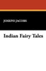 Indian Fairy Tales, by Joseph Jacobs (Paperback)