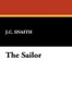 The Sailor, by J. C. Snaith (Paperback)