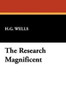 The Research Magnificent, by H. G. Wells (Paperback)