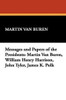 Messages and Papers of the Presidents: Martin Van Buren, William Henry Harrison, John Tyler, James K. Polk (Paperback)