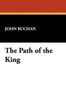 The Path of the King, by John Buchan (Paperback)