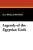 Legends of the Egyptian Gods, by Sir. E. A. Wallis Budge (Hardcover)