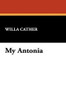 My Antonia, by Willa Cather (Paperback)