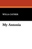 My Antonia, by Willa Cather (Hardcover)