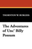 The Adventures of Unc' Billy Possum, by Thornton W. Burgess (Paperback)