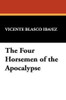 The Four Horsemen of the Apocalypse, by Vicente Blasco Iba&ntilde;ez (Hardcover)