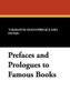 Prefaces and Prologues to Famous Books, preface and notes by Charles W. Eliot (Paperback)