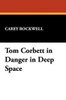 Tom Corbett in Danger in Deep Space, by Carey Rockwell (Paperback)