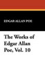 The Works of Edgar Allan Poe, Vol. 10, by Edgar Allan Poe (Paperback)