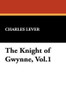 The Knight of Gwynne, Vol.1, by Charles Lever (Hardcover)