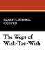 The Wept of Wish-Ton-Wish, by James Fenimore Cooper (Hardcover)