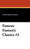 Famous Fantastic Classics #2, by H. Bedford-Jones and Ralph Milne Farley (Hardcover)