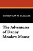 The Adventures of Danny Meadow Mouse, by Thornton W. Burgess (Hardcover)