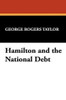 Hamilton and the National Debt, by George Rogers Taylor (Hardcover)