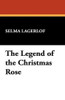 The Legend of the Christmas Rose, by Selma Lagerlof (Hardcover)