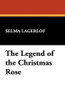 The Legend of the Christmas Rose, by Selma Lagerlof (Paperback)