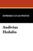 Andivius Hedulio, by Edward Lucas White (Hardcover)