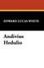 Andivius Hedulio, by Edward Lucas White (Paperback)