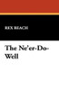 The Ne'er-Do-Well, by Rex Beach (Hardcover)