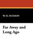 Far Away and Long Ago, by W.H. Hudson (Hardcover)