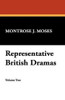 Representative British Dramas, Vol. I, edited by Montrose J. Moses (Paperback)
