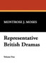 Representative British Dramas, Vol. I, edited by Montrose J. Moses (Hardcover)