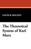 The Theoretical System of Karl Marx, by Louis B. Boudin (Paperback)