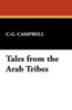 Tales from the Arab Tribes, by C.G. Campbell (Paperback)