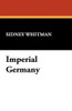 Imperial Germany, by Sidney Whitman (Hardcover)