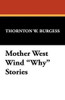 Mother West Wind "Why" Stories, by Thornton W. Burgess (Paperback)