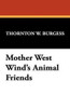 Mother West Wind's Animal Friends, by Thornton W. Burgess (Paperback)