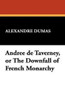 Andree de Taverney, or The Downfall of French Monarchy, by Alexandre Dumas (Paperback)