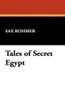 Tales of Secret Egypt, by Sax Rohmer (Paperback)