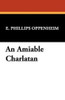 An Amiable Charlatan, by E. Phillips Oppenheim (Hardcover)