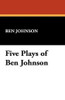 Five Plays of Ben Jonson, by Ben Jonson (Hardcover)
