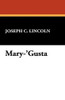 Mary-'Gusta, by Joseph C. Lincoln (Paperback)