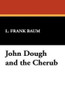 John Dough and the Cherub, by L. Frank Baum (Paperback)