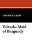 Yolanda: Maid of Burgundy, by Charles Major (Paperback)