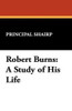 Robert Burns: A Study of His Life, by Principal Shairp (Paperback)