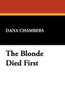 The Blonde Died First, by Dana Chambers (Paperback)