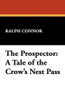 The Prospector: A Tale of the Crow's Nest Pass, by Ralph Connor (Paperback)