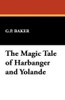 The Magic Tale of Harbanger and Yolande, by G.P. Baker (Paperback)