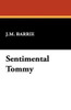 Sentimental Tommy, by J.M. Barrie (Hardcover)