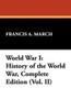 World War I: History of the World War, Complete Edition (Vol. II), by Francis A. March (Hardcover)