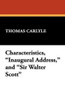Characteristics, "Inaugural Address," and "Sir Walter Scott," by Thomas Carlyle (Paperback)